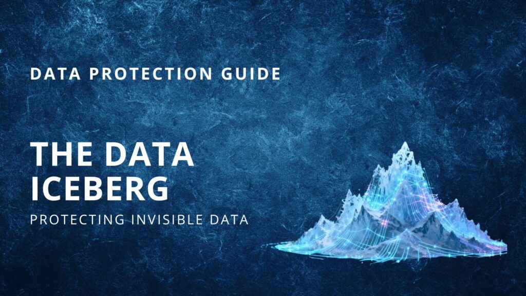 Illustration of a digital iceberg with the text "The Data Iceberg Protecting Invisible Data", representing the three layers of visible and hidden data.